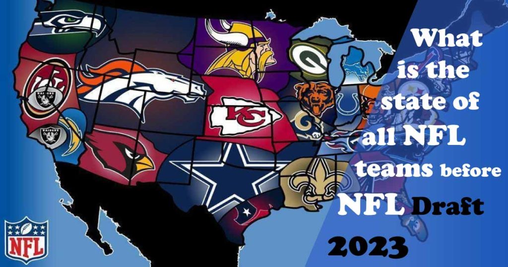 what-is-the-state-of-all-nfl-teams-before-nfl-draft-2023